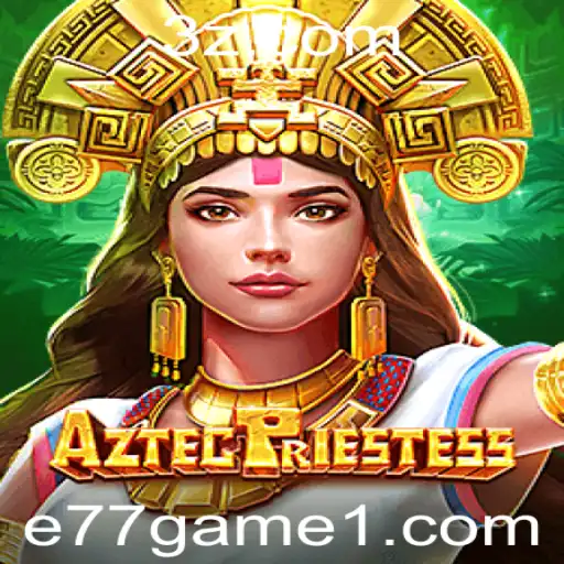 Descubra o Fascinante Mundo de AztecPriestess: O Novo Sucesso do e77 Game