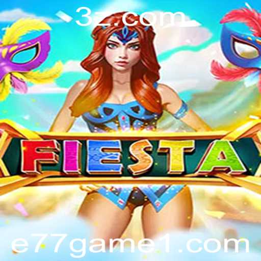 Explorando o Mundo Vibrante de Fiesta: O E77 Game Que Conquista Corações